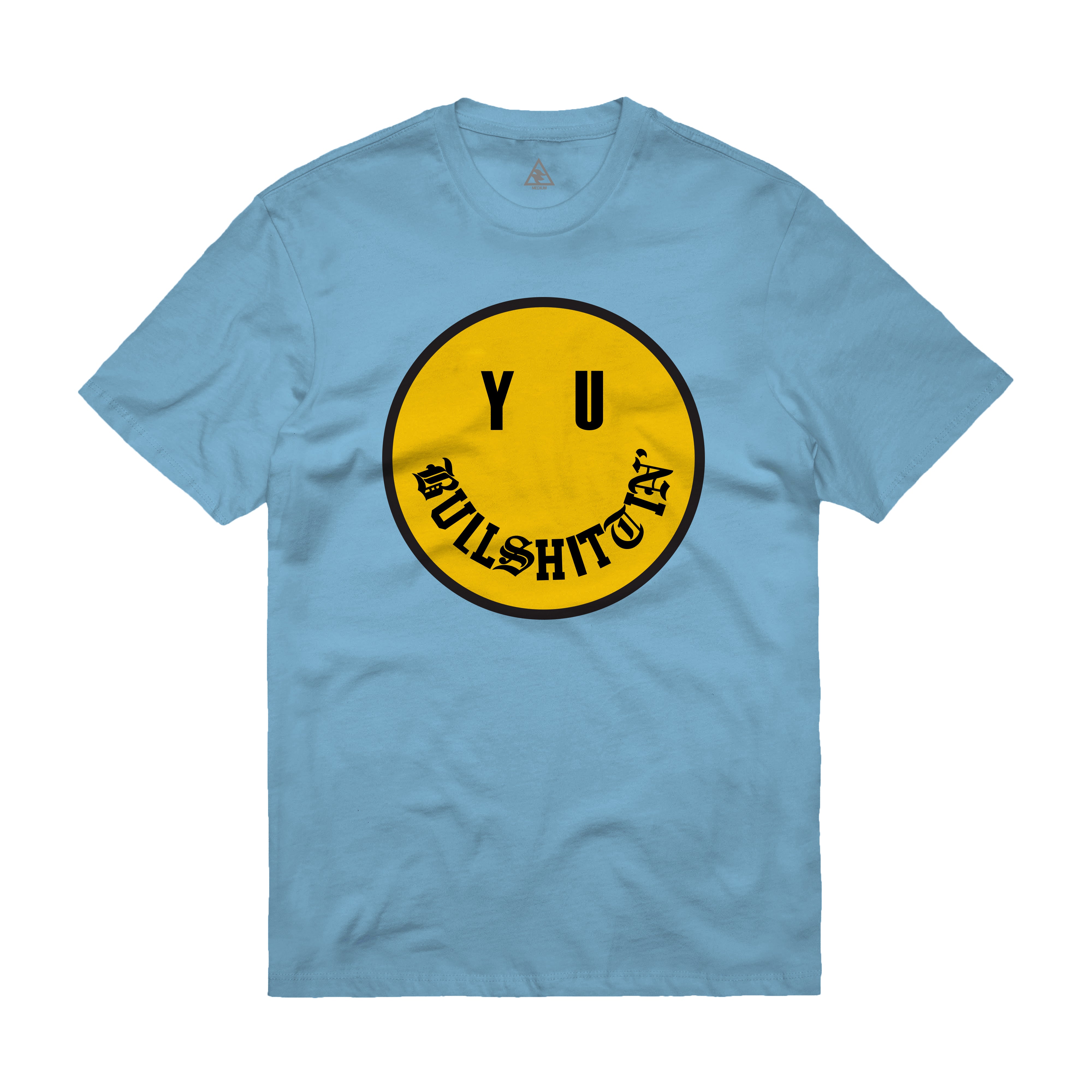 Y U Bullshittin&#39; T-Shirt (Cool Blue)